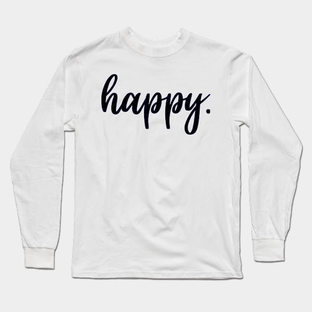 Happy Long Sleeve T-Shirt by theplaidplatypusco